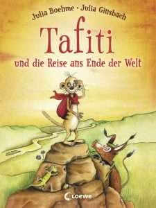 "Tafiti und die Reise ans Ende der Welt". Cover: Loewe Verlag